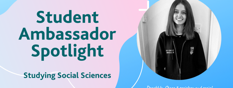 Student Ambassador Spotlight : Studying Social Sciences